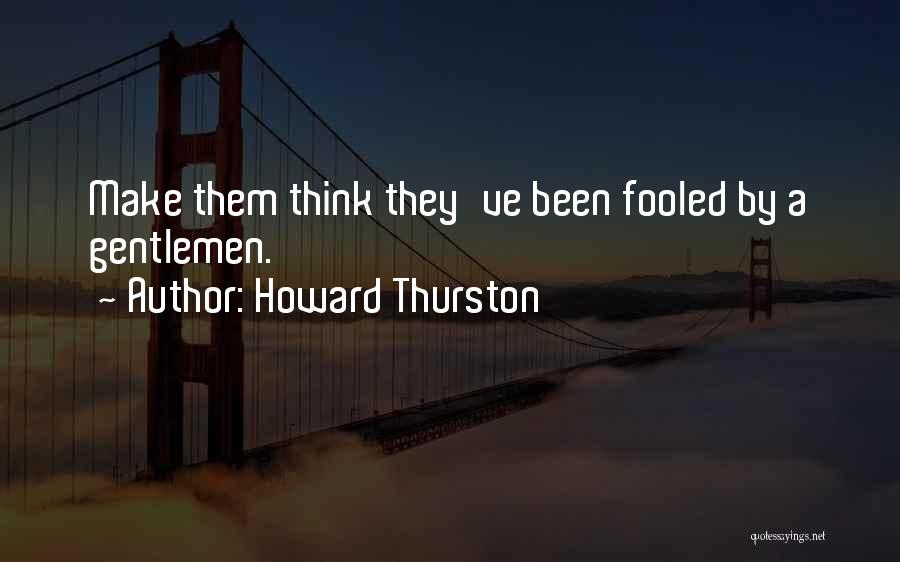 Howard Thurston Quotes 973475