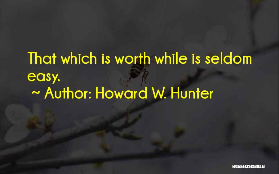 Howard W. Hunter Quotes 1714383