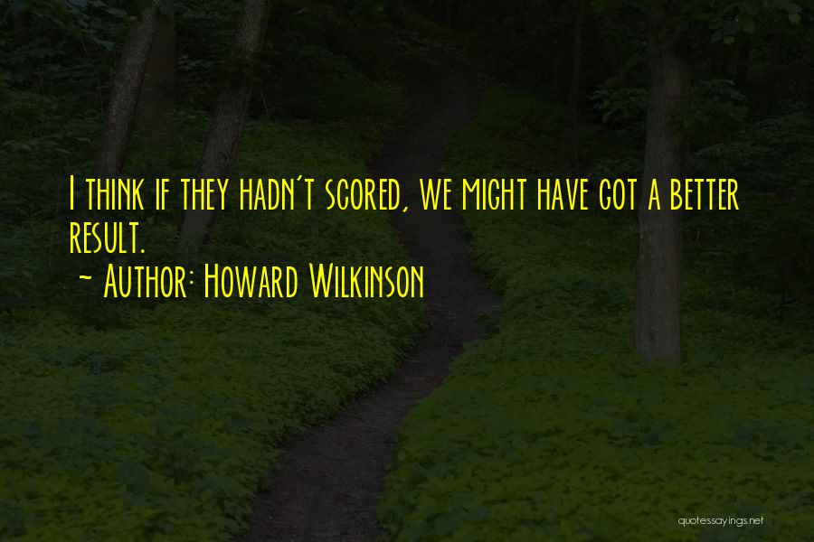 Howard Wilkinson Quotes 1791853