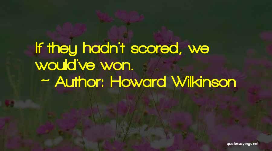 Howard Wilkinson Quotes 94881