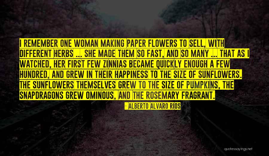 Howdoesyourgardengrow Quotes By Alberto Alvaro Rios Howdoesyourgardengrow Quotes By Alberto Alvaro Rios