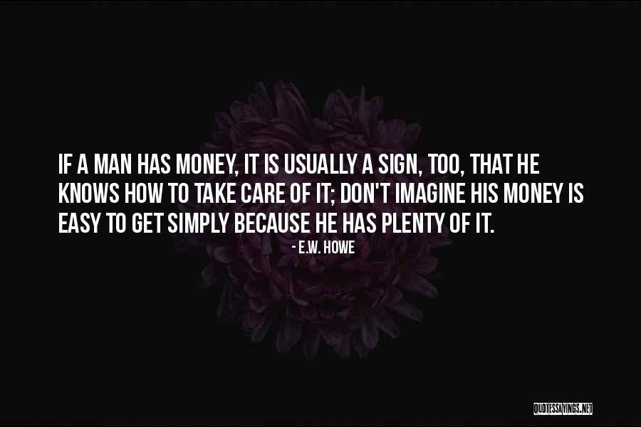 Howe Quotes By E.W. Howe Howe Quotes By E.W. Howe