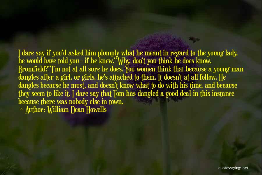 Howells Quotes By William Dean Howells