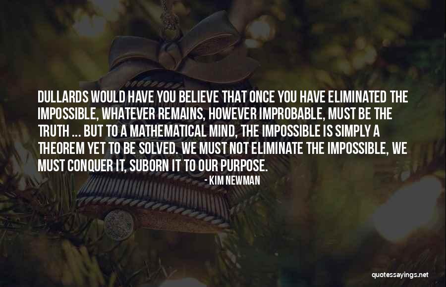 However Improbable Quotes By Kim Newman However Improbable Quotes By Kim Newman