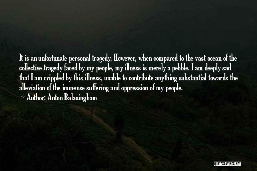 However Quotes By Anton Balasingham