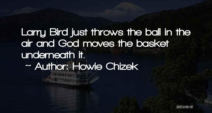 Howie Chizek Quotes 544435