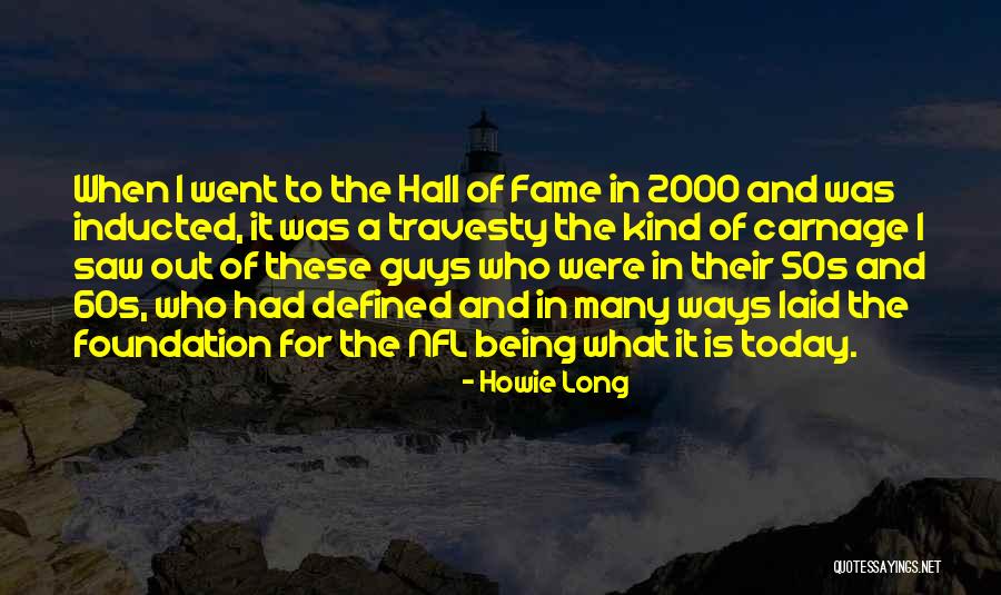 Howie Long Quotes 1658270 Howie Long Quotes 1658270