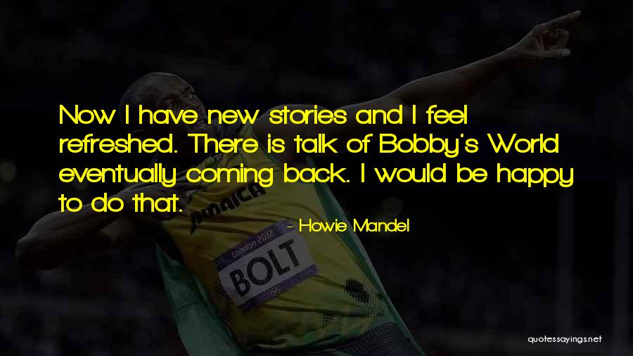 Howie Mandel Quotes 1621395 Howie Mandel Quotes 1621395