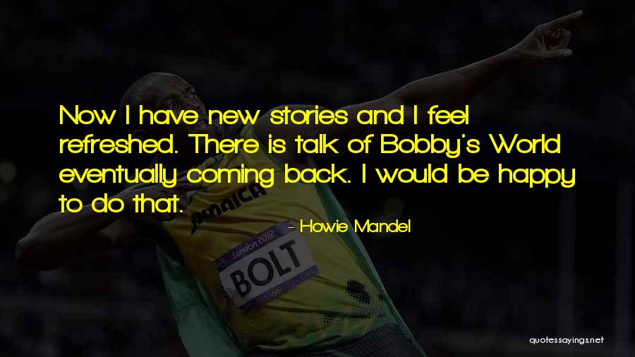 Howie Mandel Quotes 1621395