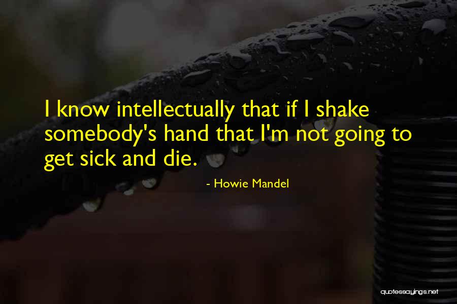Howie Mandel Quotes 1630589 Howie Mandel Quotes 1630589