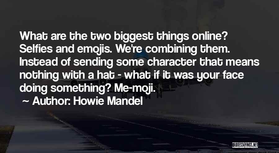 Howie Mandel Quotes 699550