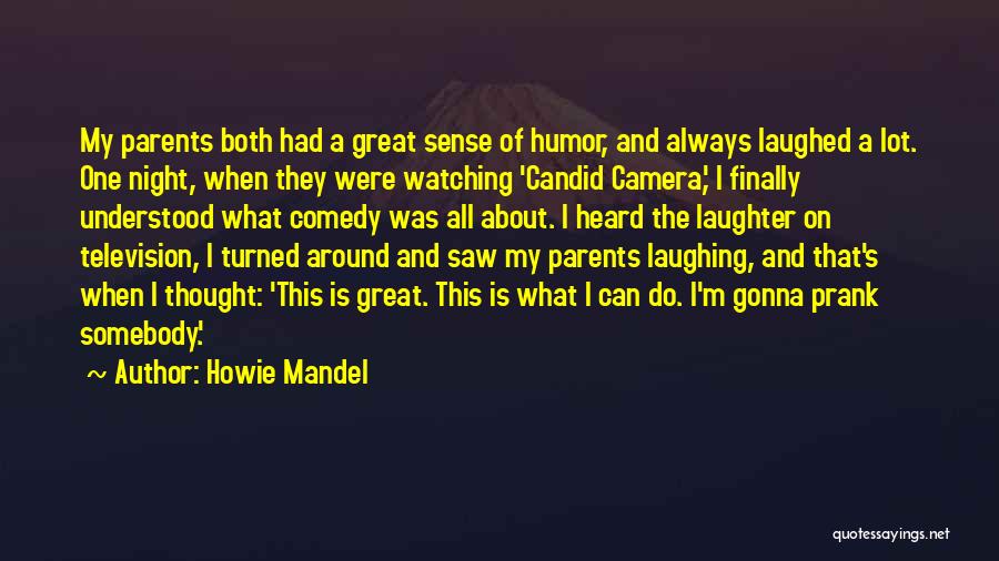 Howie Mandel Quotes 952325