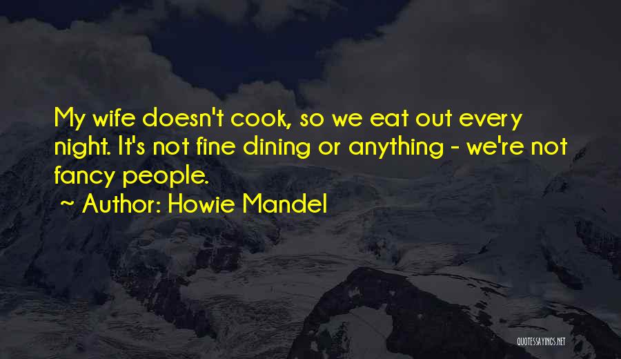 Howie Mandel Quotes 98711