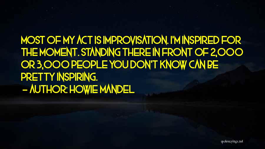 Howie Mandel Quotes 997315