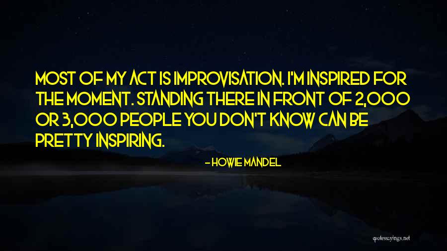 Howie Mandel Quotes 997315