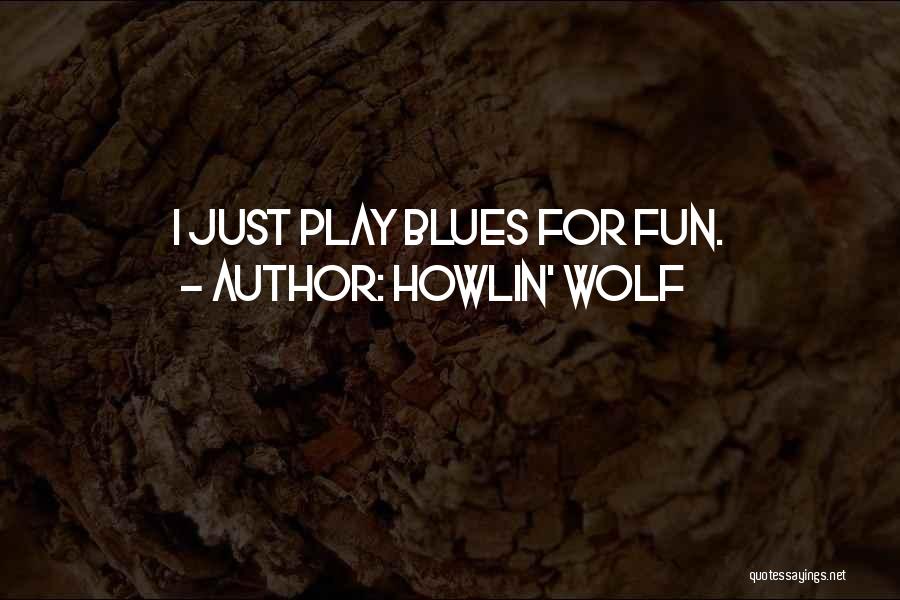 Howlin' Wolf Quotes 1038243