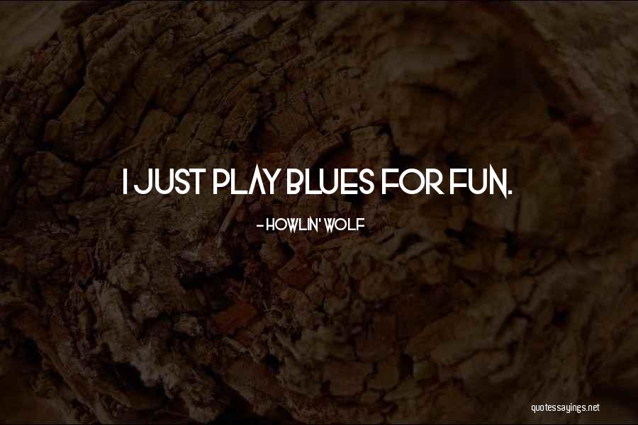 Howlin' Wolf Quotes 1038243