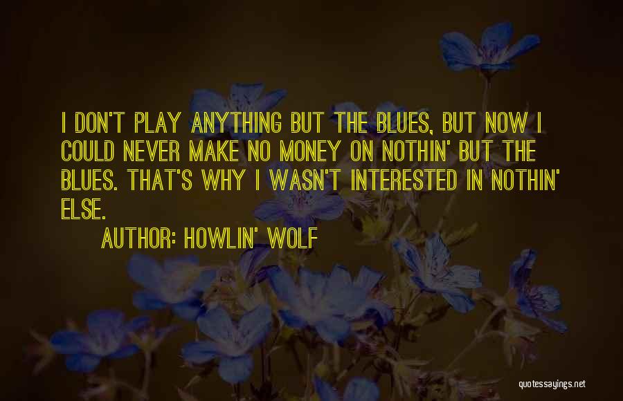 Howlin' Wolf Quotes 1649210