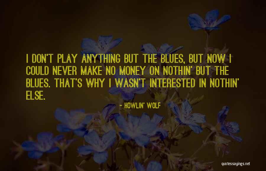 Howlin' Wolf Quotes 1649210