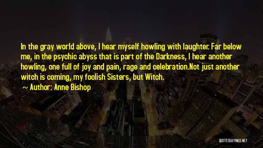 Howling Abyss Quotes By Anne Bishop