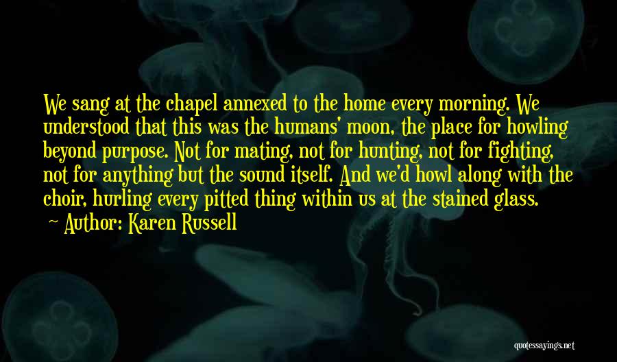 Howling At The Moon Quotes By Karen Russell