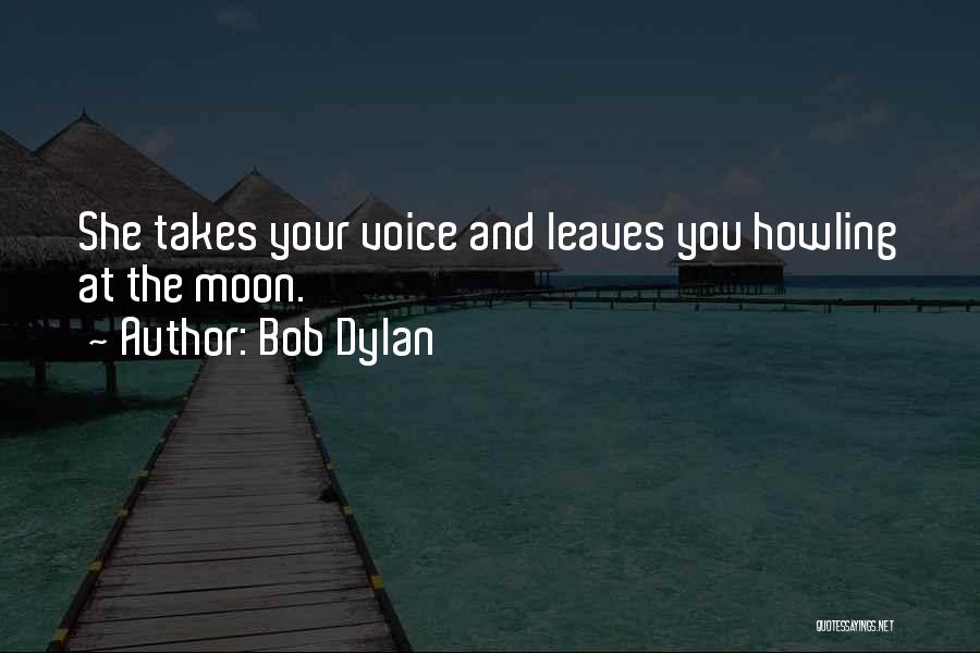 Howling Moon Quotes By Bob Dylan