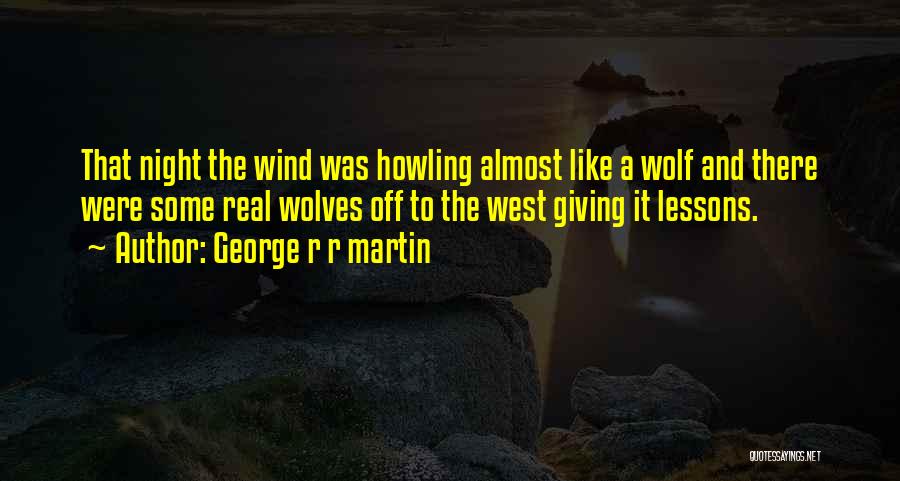 Howling Quotes By George R R Martin