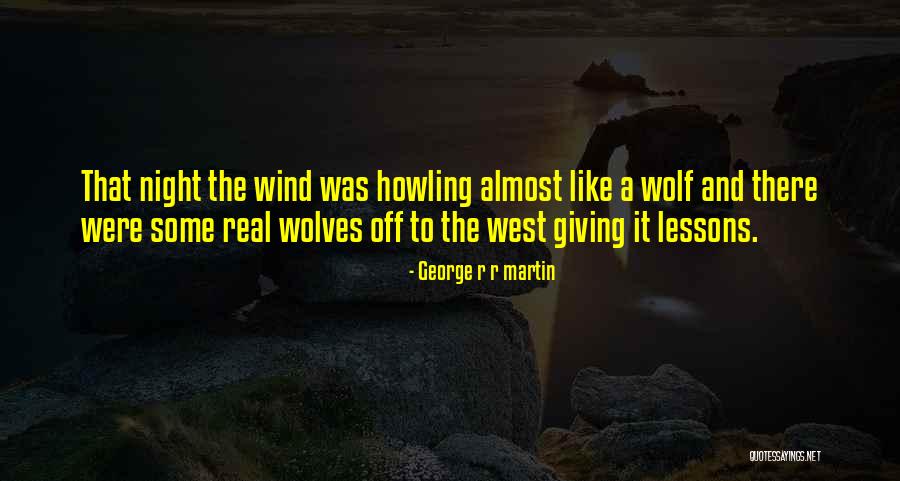 Howling Quotes By George R R Martin