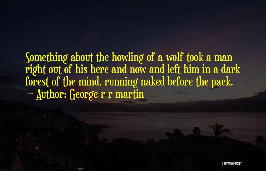 Howling Quotes By George R R Martin