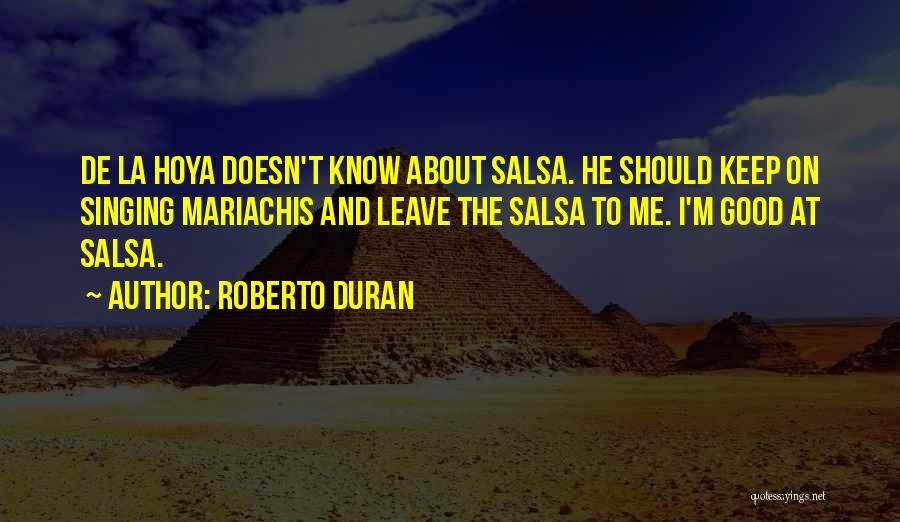 Hoya Quotes By Roberto Duran