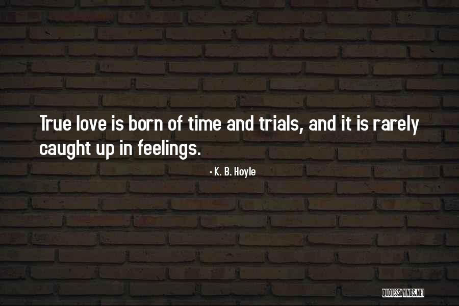Hoyle Quotes By K. B. Hoyle Hoyle Quotes By K. B. Hoyle