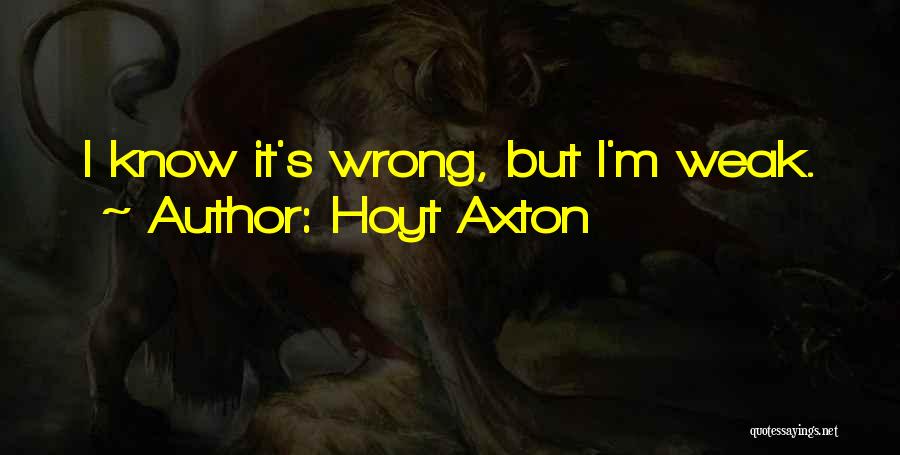 Hoyt Axton Quotes 152209