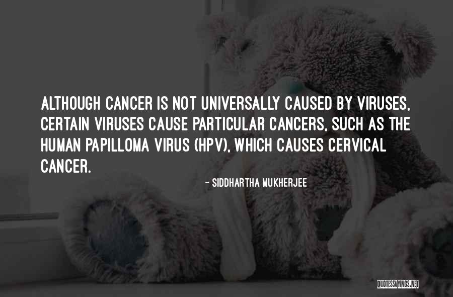 Hpv Quotes By Siddhartha Mukherjee Hpv Quotes By Siddhartha Mukherjee