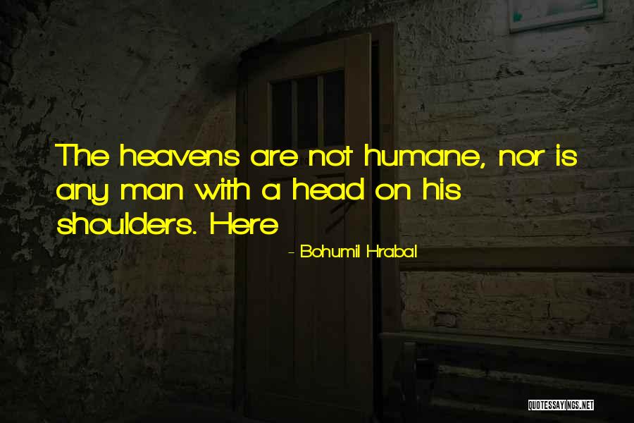 Hrabal Quotes By Bohumil Hrabal Hrabal Quotes By Bohumil Hrabal