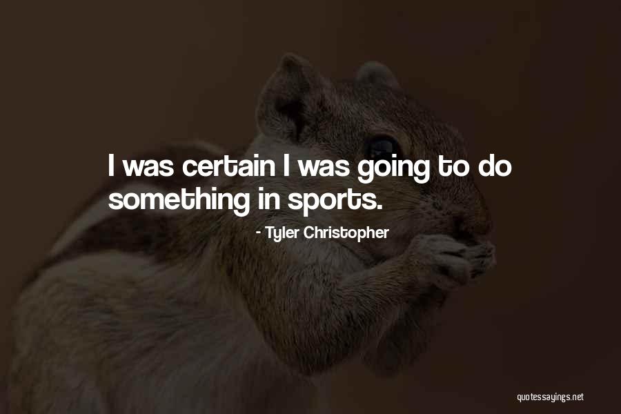 Hrcanes Quotes By Tyler Christopher Hrcanes Quotes By Tyler Christopher
