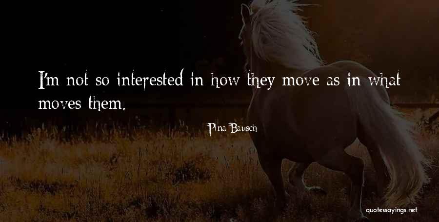 Hringur J Hannesson Quotes By Pina Bausch Hringur J Hannesson Quotes By Pina Bausch