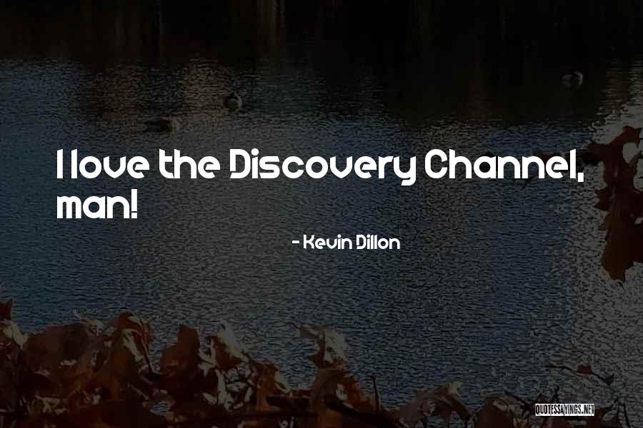 Hruba Mouka Quotes By Kevin Dillon Hruba Mouka Quotes By Kevin Dillon