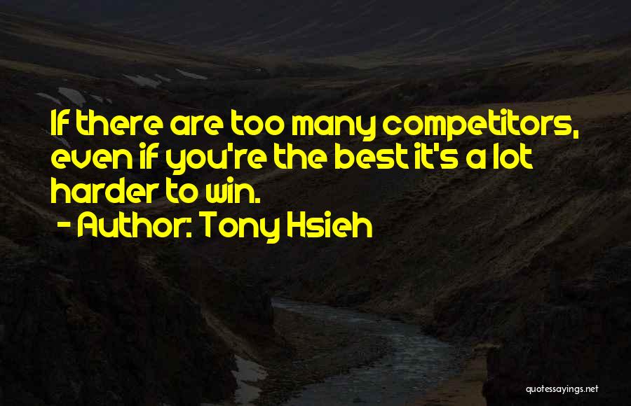 Hsieh Quotes By Tony Hsieh