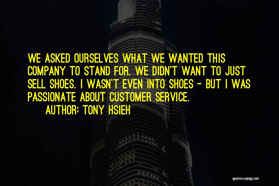 Hsieh Quotes By Tony Hsieh