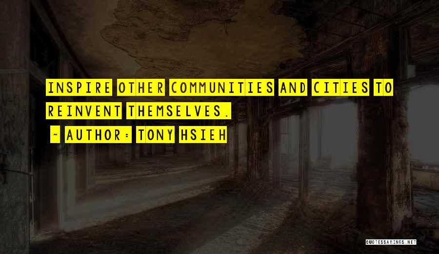 Hsieh Quotes By Tony Hsieh