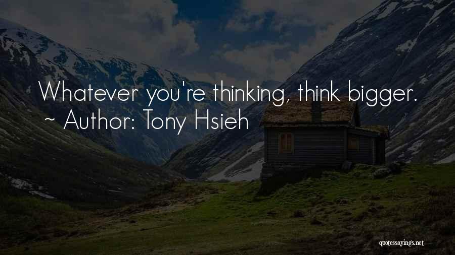 Hsieh Quotes By Tony Hsieh