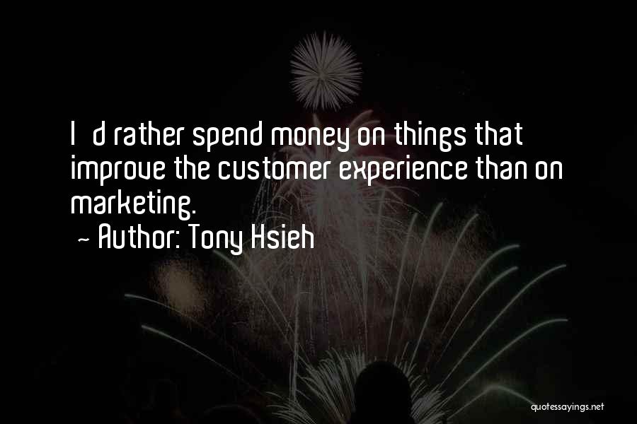 Hsieh Quotes By Tony Hsieh