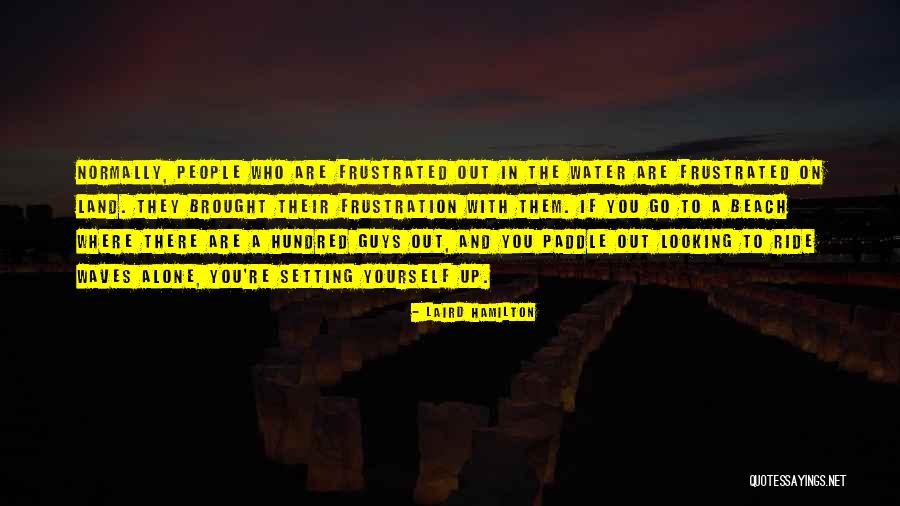 Htings Quotes By Laird Hamilton Htings Quotes By Laird Hamilton