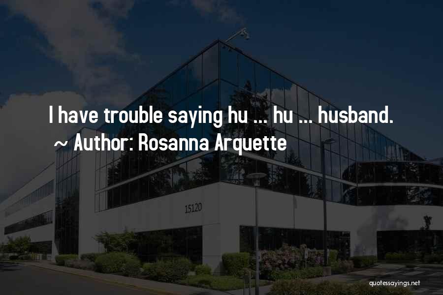 Hu Quotes By Rosanna Arquette