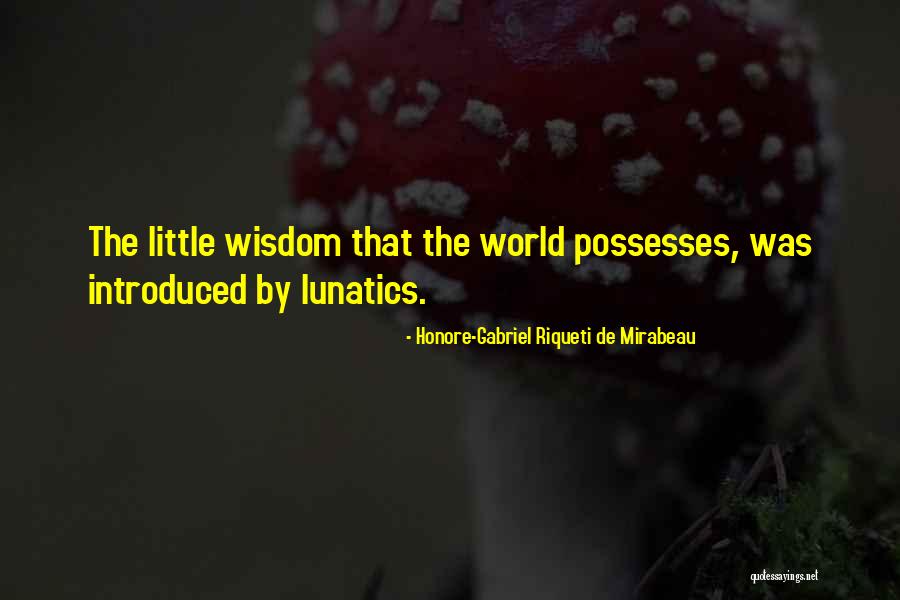 Huarte Advisors Quotes By Honore-Gabriel Riqueti De Mirabeau Huarte Advisors Quotes By Honore-Gabriel Riqueti De Mirabeau