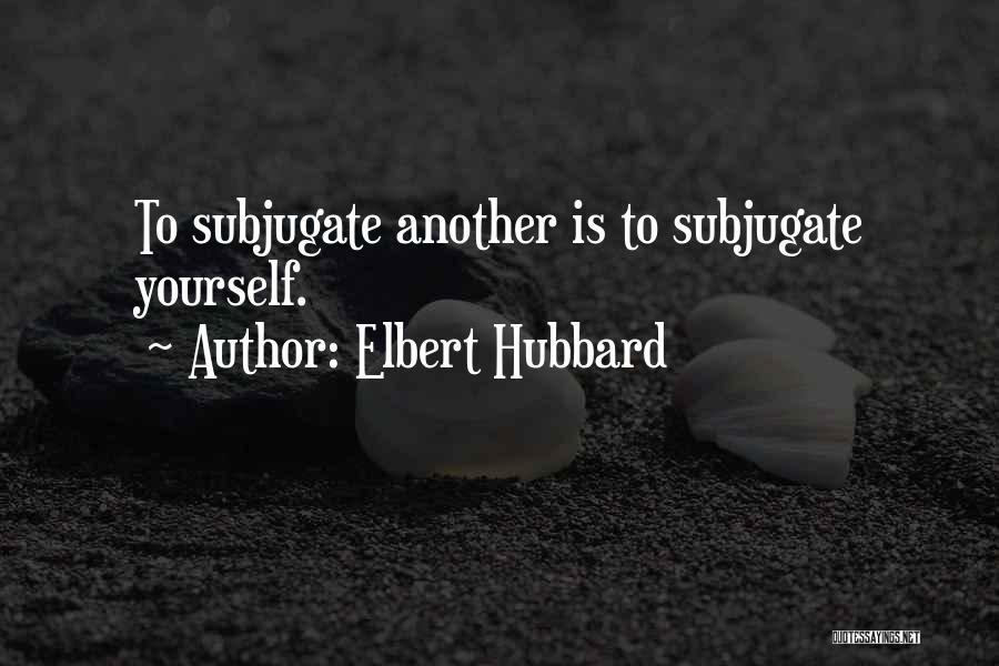 Hubbard Quotes By Elbert Hubbard