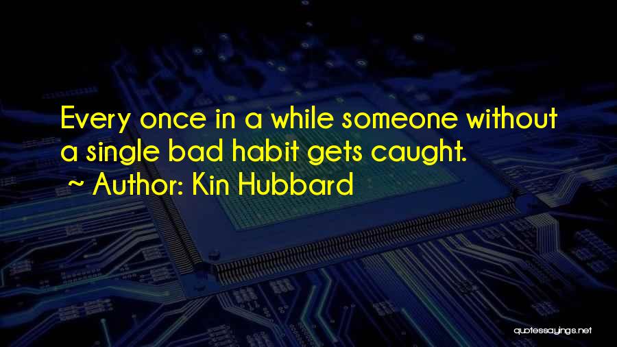 Hubbard Quotes By Kin Hubbard