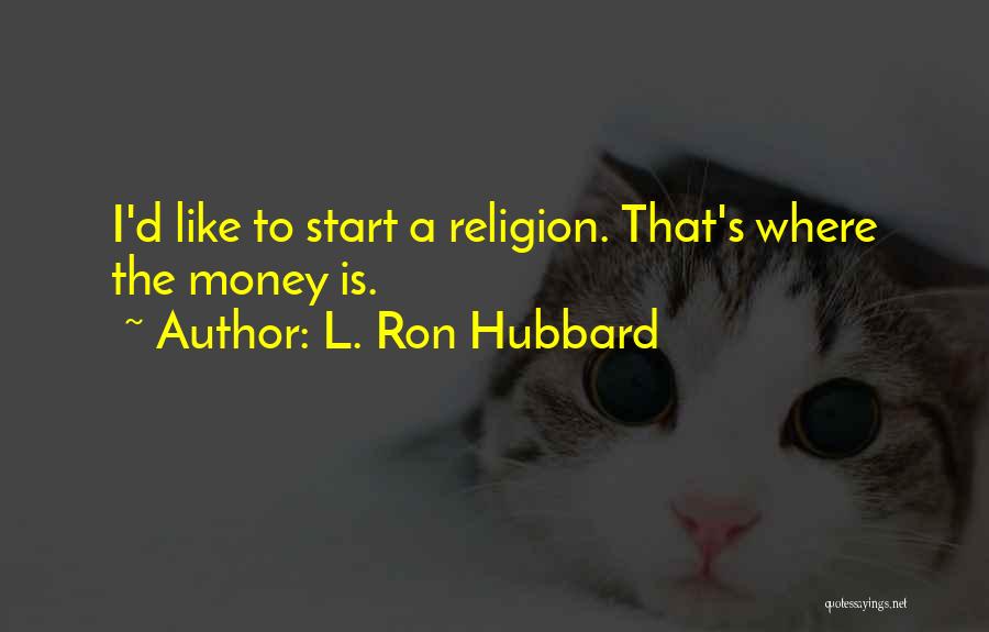 Hubbard Quotes By L. Ron Hubbard