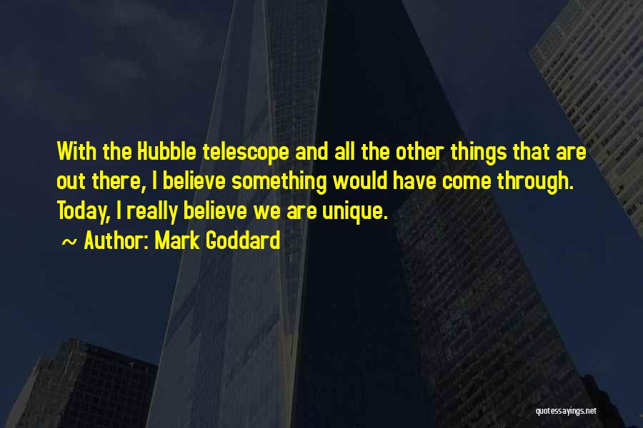 Hubble Quotes By Mark Goddard