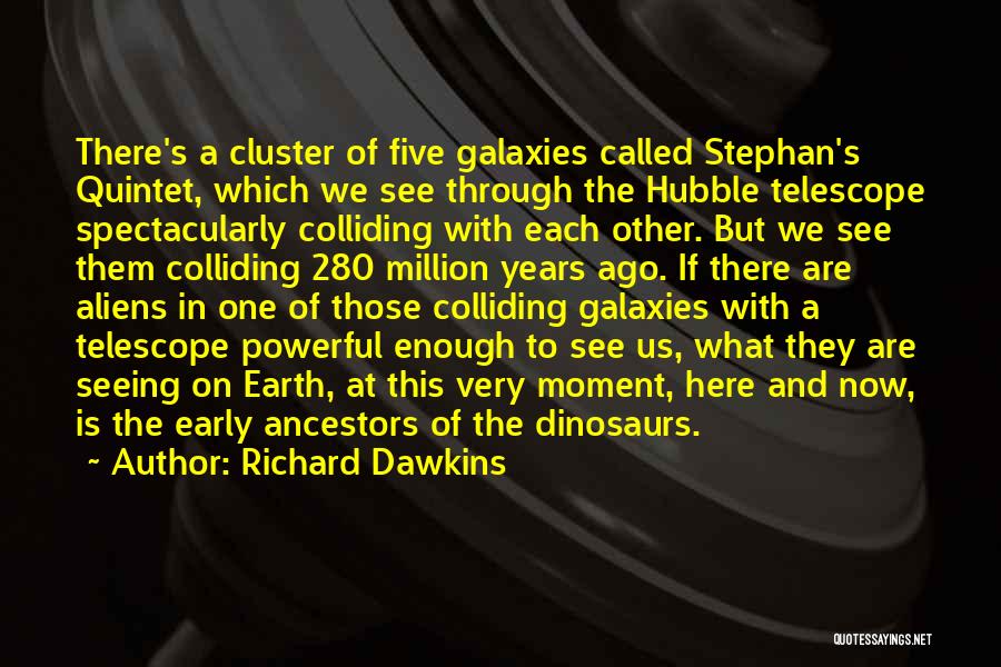 Hubble Telescope Quotes By Richard Dawkins